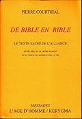 De Bible en Bible : le texte sacré de l’alliance. Entre Dieu & le genre humain & sa vision du monde & de la vie.
