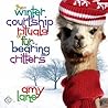 The Winter Courtship Rituals of Fur-Bearing Critters by Amy Lane
