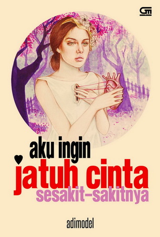 Aku Ingin Jatuh Cinta Sesakit-Sakitnya (Paperback)
