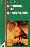 Einführung in die Ideologiekritik: Bürgerliches Bewusstsein in Klassik, Moderne und Postmoderne