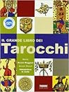 Il grande libro dei tarocchi Il grande libro dei tarocchi