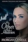 The Other Side of Heaven by Morgan O'Neill