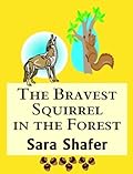 The Bravest Squirrel in the Forest