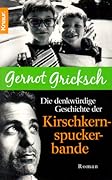 Die denkwürdige Geschichte der Kirschkernspuckerbande