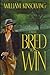 Bred to Win by William Kinsolving Bred to Win by William Kinsolving