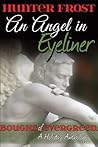 An Angel in Eyeliner by Hunter Frost