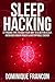 Sleep: Hacking! - 27 Proven...