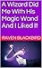 A Wizard Did Me With His Magic Wand And I Liked It (I Banged Book 10)