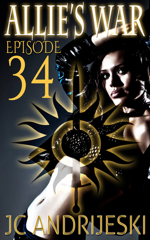 Allie's War, An Urban Fantasy: Episode 34