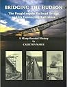 Bridging the Hudson: The Poughkeepsie Railroad Bridge & Its Connecting Rail Lines