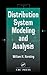 Distribution System Modeling and Analysis (Electric Power Engineering Series)