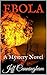 EBOLA: A Mystery Novel