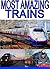 Most Amazing Trains