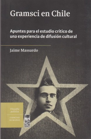 Gramsci en Chile. Apuntes para el estudio crítico de una experiencia de difusión cultural
