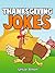 Thanksgiving Jokes: Funny Thanksgiving Jokes for Kids (Thanksgiving Stories for Kids Book 6)