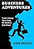 Business Adventures: Twelve Classic Tales from the World of Wall Street (Illustrated)