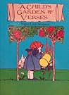 A Child's Garden of Verses by Robert Louis Stevenson A Child's Garden of Verses by Robert Louis Stevenson
