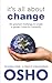 It's All About Change: The Greatest Challenge to Create a Golden Future for Humanity