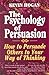 The Psychology of Persuasion