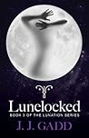 Lunelocked (Lunation Series, #3)