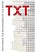 TXT: Exploring the Boundaries of the Book