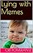 Lying with Memes by Ori Pomerantz