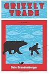 Grizzly Trade by Dale Brandenburger