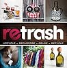 Retrash - Upcycle Repurpose Reuse Recycle Retrash - Upcycle Repurpose Reuse Recycle