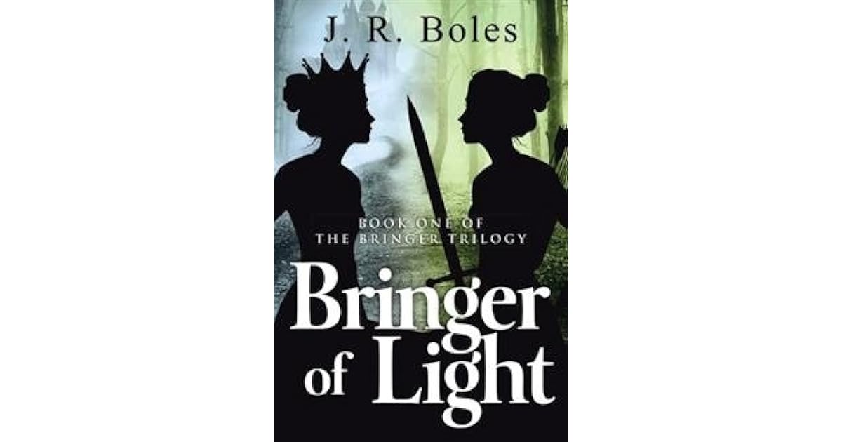 Bringer of Light (Bringer Trilogy 1) by J.R. Boles