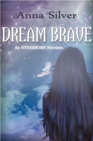 Dream Brave: An Otherborn Novelette (Kindle Edition)