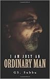 I am just An Ordinary Man by Gs. Subbu