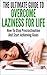 The Ultimate Guide To Overcome Laziness For Life: How To Stop Procrastination And Start Achieving Goals