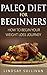 Paleo Diet for Beginners: How to Begin Your Weight Loss Journey