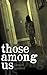 Those Among Us