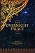 The Overnight Palace by Janet Marie Sola