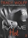 Play Me Hot by Tracy Wolff