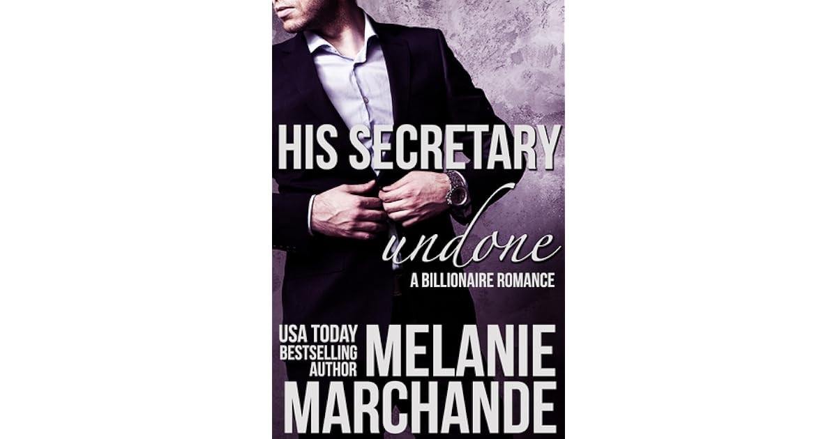 His Secretary Undone By Melanie Marchande