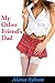 My Other Friend's Dad: Taboo Older Man Younger Woman First Time Seduction (Friend's Dad Series Book 2)