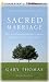 Sacred Marriage Rev. Ed.: What If God Designed Marriage to Make Us Holy More Than to Make Us Happy?