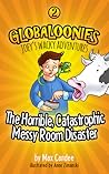 The Horrible, Catastrophic Messy Room Disaster by Max Candee