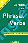 Ejercicios con Phrasal Verbs N º 1: Versión bilingüe, ingles-español (Spanish Edition)