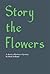Story the Flowers by Rick Holland