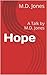 Hope: a Talk by M.D. Jones