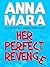 Her Perfect Revenge by Anna Mara
