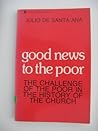 Good News to the Poor: The Challenge of the Poor in the History of the Church