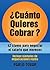 ¿Cuánto Quieres Cobrar?: 42 claves para negociar el salario que mereces (Spanish Edition)
