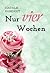 Nur vier Wochen