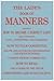 The Lady's Book Of Manners:...