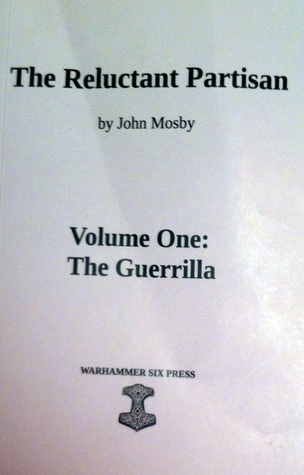 The Reluctant Partisan Volume I: The Guerrilla (Paperback)