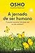 A jornada de ser humano by Osho